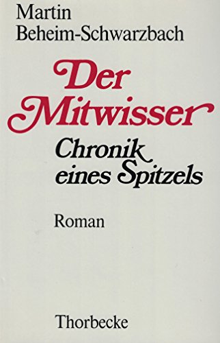 Der Mitwisser. Chronik eines Spitzels.