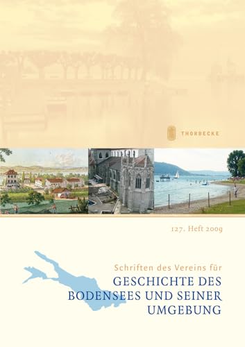 Schriften des Vereins für Geschichte des Bodensees und seiner Umgebung. 127. Heft