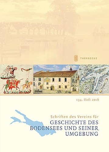 9783799517225: Schriften des Vereins fr Geschichte des Bodensees und seiner Umgebung 134/2016 (Schriften Des Vereins Fur Geschichte Des Bodensees Und Seiner Umgebung)