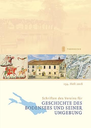 9783799517225: Schriften Des Vereins Fur Geschichte Des Bodensees Und Seiner Umgebung 134. Heft 2016