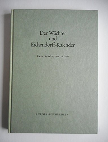 Der Wächter und Eichendorff-Kalender. Gesamt-Inhaltsverzeichnis. Gesamt-Inhaltsverzeichnis. - Heiduk, Franz und Wolfgang Kessler