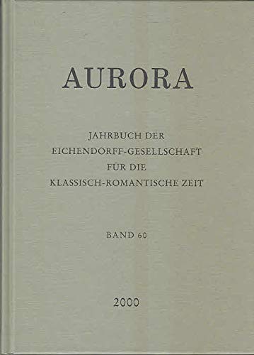 Imagen de archivo de Aurora Jahrbuch der Eichendorff-Gesellschaft fr die Klassisch-Romantische Zeit Band 60 a la venta por Antiquariat am Roacker