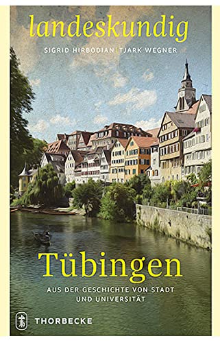 9783799520737: Tbingen: Aus der Geschichte von Stadt und Universitt: 4 (Landeskundig. Tubinger Vortrage Zur Landesgeschichte)