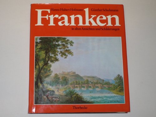 Stock image for Franken in alten Ansichten und Schilderungen for sale by medimops