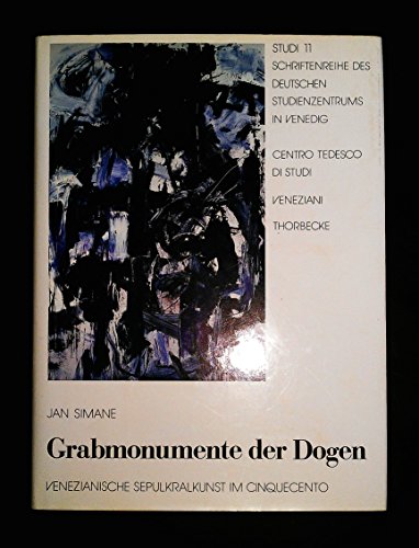 9783799527118: Grabmonumente der Dogen: Venezianische Sepulkralkunst im Cinquecento (Studi / Centro Tedesco di Studi Veneziani)