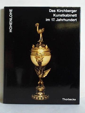 Beispielbild fr Hohenlohe: Das Kirchberger Kunstkabinett im 17. Jahrhundert zum Verkauf von Versandantiquariat Felix Mcke