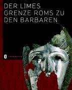 Beispielbild fr Der Limes. Grenze Roms zu den Barbaren. [hrsg. vom Archologischen Landesmuseum Baden-Wrttemberg, Limesmuseum Aalen. Mit Beitr. von Jrg Scheuerbrandt und Nina Willburger. zum Verkauf von Bernhard Kiewel Rare Books