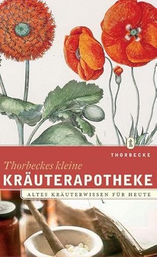 Beispielbild fr Thorbeckes kleine Kruterapotheke: Kruterwissen Frher und Heute zum Verkauf von medimops