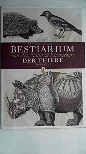 Bestiarium. Von Art, Natur & Eigenschaft der Thiere.