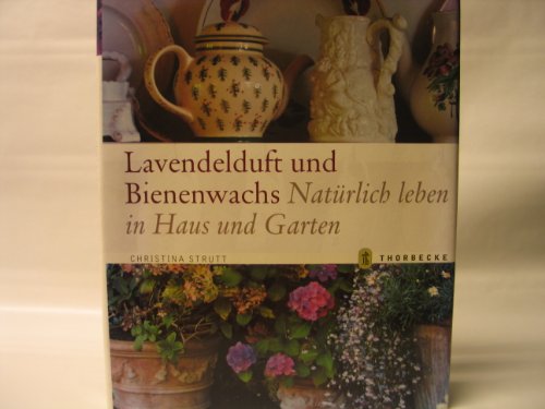 Stock image for Lavendelduft und Bienenwachs: Natrlich leben in Haus und Garten for sale by medimops