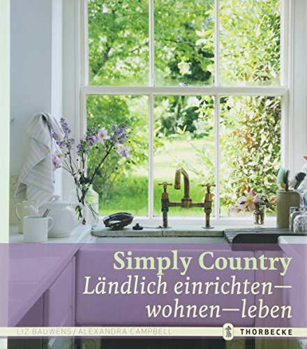 Stock image for Simply Country: Lndlich einrichten - wohnen - leben for sale by medimops