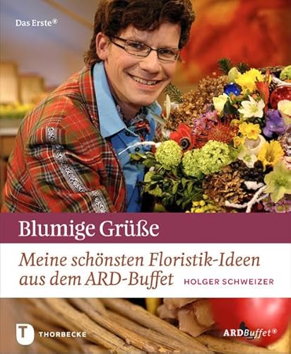 Blumige Grüße - Meine schönsten Floristik Ideen aus dem ARD Buffet - guter Zustand -B-