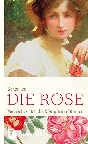 Beispielbild fr Schn ist die Rose - Poetisches ber die Knigin der Blumen zum Verkauf von medimops