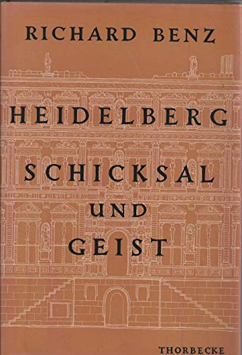 Heidelberg: Schicksal und Geist. - Benz, Richard