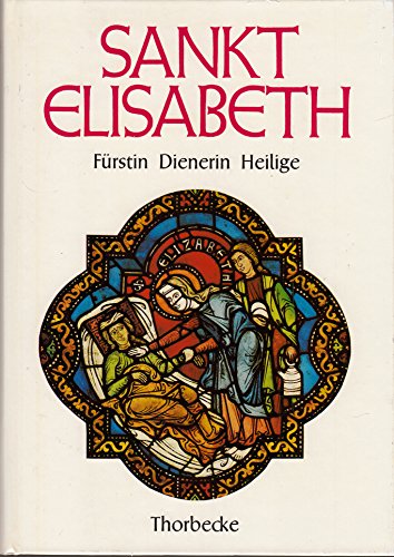 Sankt Elisabeth. Fürstin, Dienerin, Heilige. Aufsätze, Dokumentation, Katalog. Ausst. zum 750. Todestag. Marburg. - Elisabeth.