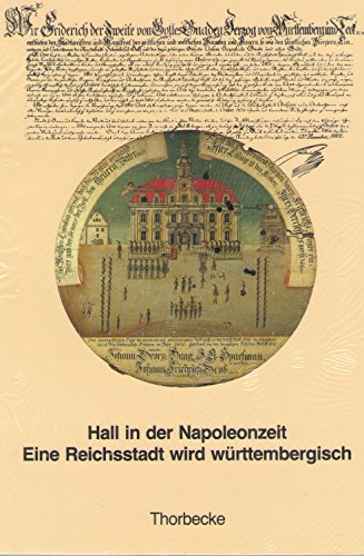 Imagen de archivo de Hall in der Napoleonzeit. Eine Reichsstadt wird wrttembergisch a la venta por medimops
