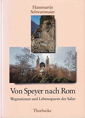 Stock image for Von Speyer nach Rom. Wegstationen und Lebensspuren der Salier for sale by Bernhard Kiewel Rare Books