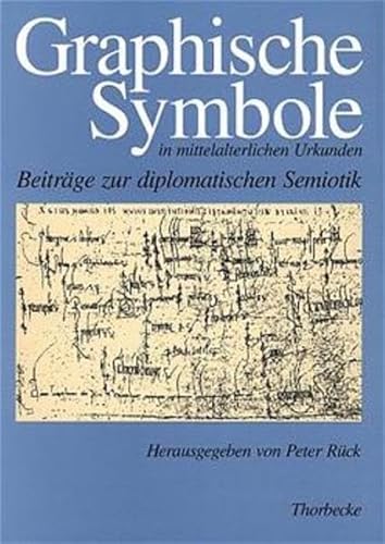 Graphische Symbole in mittelalterlichen Urkunden. Beiträge zur diplomatischen Semiotik. ( Historische Hilfswissenschaften - Band 3 ). - Rück, Peter (Hrsg.)