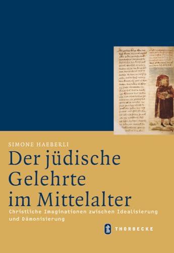 9783799542838: Der Judische Gelehrte Im Mittelalter: Christliche Imaginationen Zwischen Idealisierung Und Damonisierung