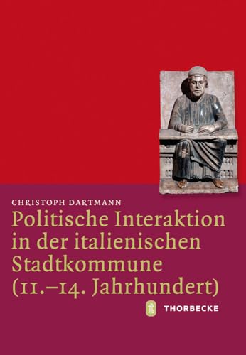 Stock image for Politische Interaktion in der italienischen Stadtkommune (11.-14. Jahrhundert) for sale by medimops