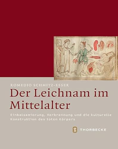 Der Leichnam im Mittelalter - Schmitz-Esser, Romedio