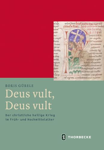 Deus vult, Deus vult: Der Christliche heilige Krieg im Fruh- und Hochmittelalter (Mittelalter-Forschungen, 54) (German Edition) - Gubele, Boris