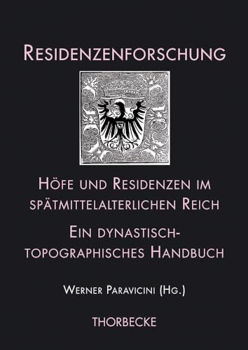 9783799545150: Hofe Und Residenzen Im Spatmittelalterlichen Reich: Ein Dynastisch-Topographisches Handbuch: 15/I (Residenzenforschung)