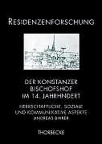 Residenzenforschung Der Konstanzer Bischofssitz im 14. Jahrhundert : Herrschaftliche, soziale und kommunikative Aspekte. Diss. - Andreas Bihrer