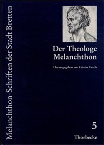 Beispielbild fr Der Theologe Melanchthon (Melanchthon-Schriften der Stadt Bretten) zum Verkauf von medimops