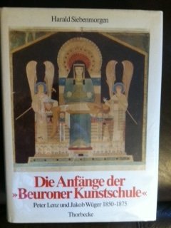 Beispielbild fr Die Anfnge der "Beuroner Kunstschule". Peter Lenz und Jakob Wger, 1850 - 1875. zum Verkauf von Antiquariat & Verlag Jenior