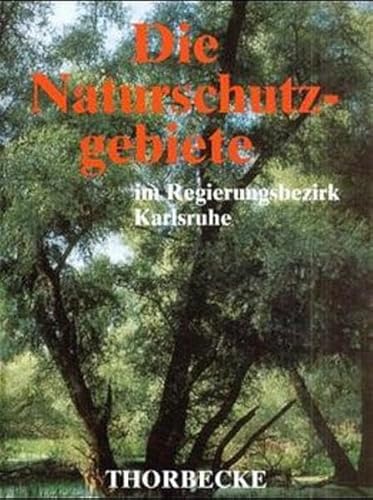 Die Naturschutzgebiete im Regierungsbezirk Karlsruhe. (9783799551724) by Bezirksstelle FÃ¼r Naturschutz U. Landschaftspflege Karlsruhe (ed.)