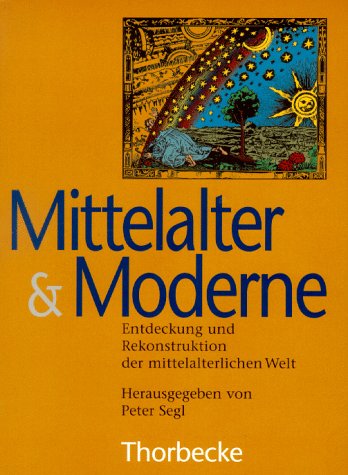 Mittelalter und Moderne. Entdeckung und Rekonstruktion der mittelalterlichen Welt. Kongreßakten d...