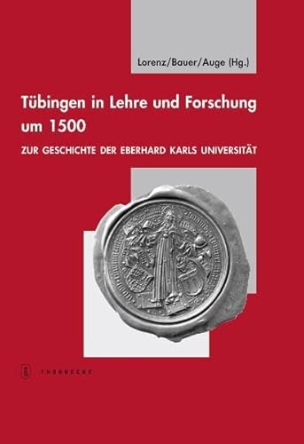 Imagen de archivo de Tbingen in Lehre und Forschung um 1500: Zur Geschichte der Eberhard Karls Universitt. Festgabe fr Ulich Kpf a la venta por medimops