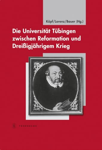 Stock image for Die Universitt Tbingen zwischen Reformation und Dreiigjhrigem Krieg (Tbinger Bausteine zur Landesgeschichte) for sale by medimops