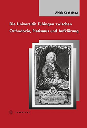Die Universität Tübingen zwischen Orthodoxie, Pietismus und Aufklärung - Friedrich Seck