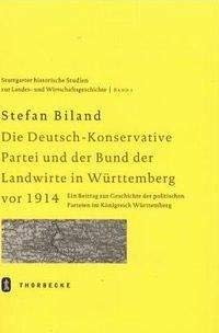 9783799555524: Die (Deutsch-)Konservative Partei und der Bund der Landwirte in Wrttemberg vor 1914: Ein Beitrag zur Geschichte der politischen Parteien im ... Zur Landes- Und Wirtschaftsgeschichte)