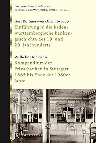 Einführung in die baden-württembergische Bankengeschichte des 19. und 20. Jahrhunderts - Kollmer-von Oheimb-Loup, Gert|Hohmann, Wilhelm