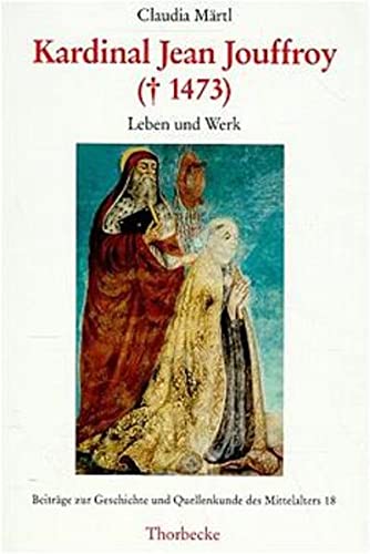Beispielbild fr Kardinal Jean Jouffroy (gestorben 1473): Leben und Werk (Beitrge zur Geschichte und Quellenkunde des Mittelalters) zum Verkauf von medimops