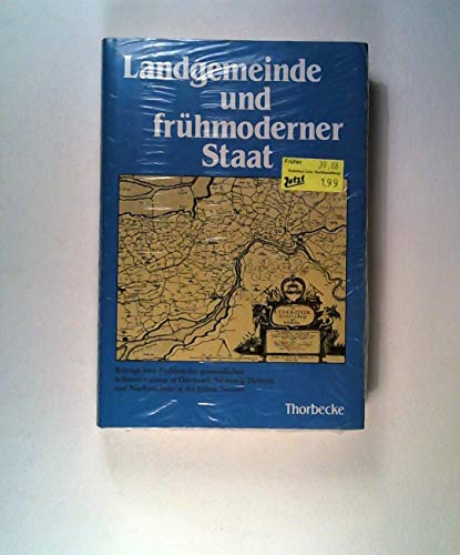 Landgemeinde und frühmoderner Staat. Beiträge zum Problem der gemeindlichen Selbstverwaltung in D...