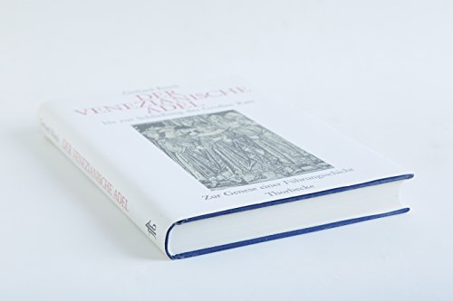 Der venezianische Adel bis zur Schliessung des Grossen Rats : zur Genese einer Führungsschicht. Kieler historische Studien ; Bd. 33 - Rösch, Gerhard