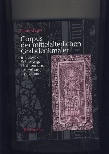 9783799559409: Corpus Der Mittelalterlichen Grabdenkmaler in Lubeck, Schleswig, Holstein Und Lauenburg 1100-1600: 40 (Kieler Historische Studien)