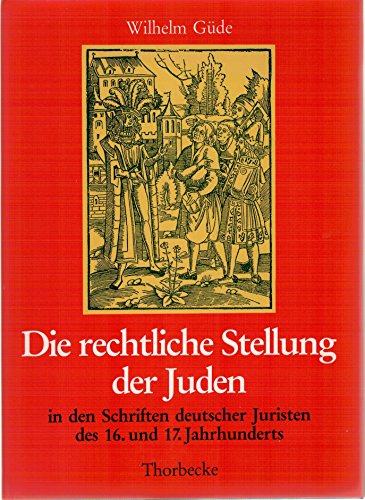 Imagen de archivo de Die rechtliche Stellung der Juden in den Schriften deutscher Juristen des 16. und 17. Jahrhunderts a la venta por WorldofBooks