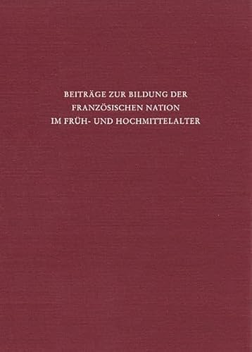 Beispielbild fr Beitrge zur Bildung der franzsischen Nation im Frh- und Hochmittelalter (Nationes, Band 4) zum Verkauf von Bernhard Kiewel Rare Books