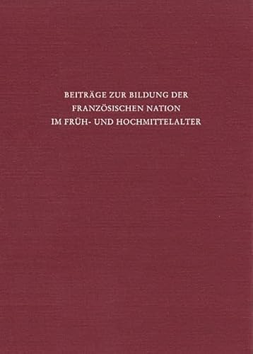 Imagen de archivo de Beitrge zur Bildung der franzsischen Nation im Frh- und Hochmittelalter a la venta por Buchpark