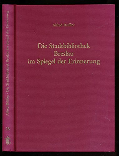 9783799561464: Die Stadtbibliothek Breslau im Spiegel der Erinnerung , Geschichte - Bestnde - Forschungssttte ,