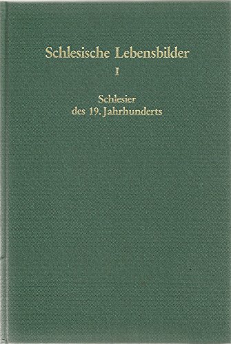 Beispielbild fr Schlesische Lebensbilder, Band 1: Schlesier des 19. Jahrhunderts zum Verkauf von CSG Onlinebuch GMBH