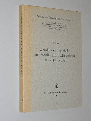 Verwaltungs-, Wirtschafts- und Sozialstruktur Hohenzollerns im 19. Jahrhundert.