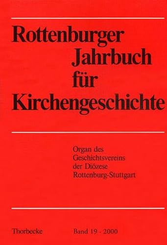 Rottenburger Jahrbuch für Kirchengeschichte, Band 19, 2000. Hrsg. vom Geschichtsverein der Diözese Rottenburg-Stuttgart.