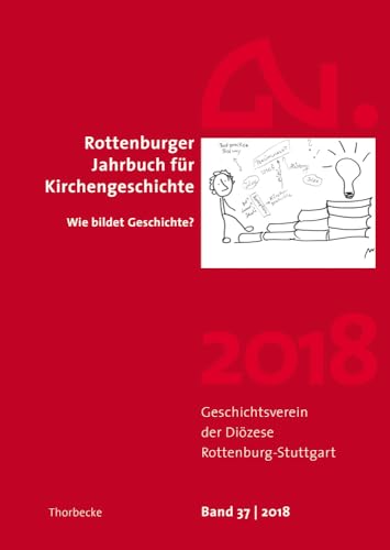 Beispielbild fr Rottenburger Jahrbuch fr Kirchengeschichte 2018: Wie bildet Geschichte? zum Verkauf von medimops