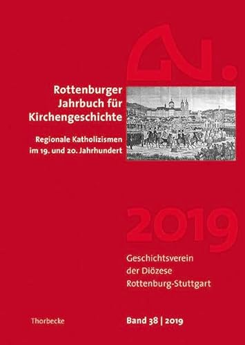 9783799563888: Rottenburger Jahrbuch fr Kirchengeschichte 38/2020: Von "bhmisch-katholisch" bis "rheinisch-katholisch". Regionale Katholizismen im 19. und 20. Jahrhundert
